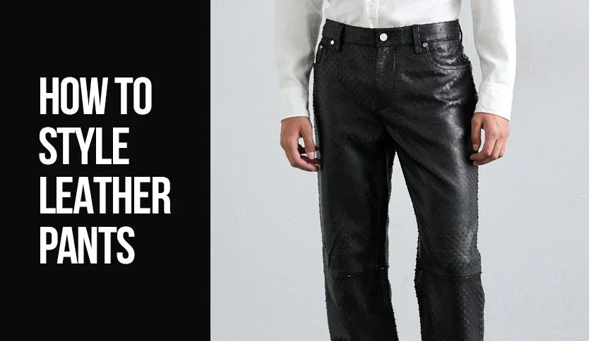 How to Style Leather Pants: Ultimate Outfit Guide