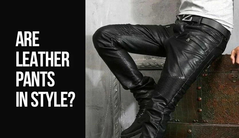 Are Leather Pants in Style? (2026 Fashion Trends & Tips)