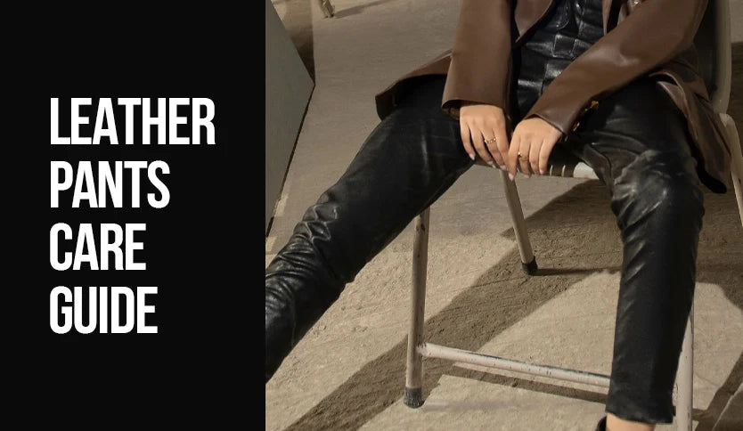 Leather Pants Care Guide: Cleaning, Washing & Maintenance