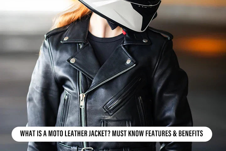 What Is a Moto Leather Jacket? Must Know Features